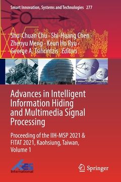 portada Advances in Intelligent Information Hiding and Multimedia Signal Processing: Proceeding of the Iih-Msp 2021 & Fitat 2021, Kaohsiung, Taiwan, Volume 1 (en Inglés)