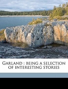 portada garland: being a selection of interesting stories (en Inglés)