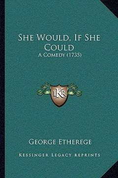 portada she would, if she could: a comedy (1735)