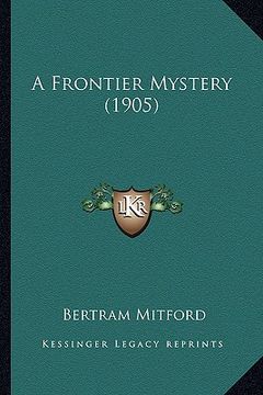 portada a frontier mystery (1905) (en Inglés)
