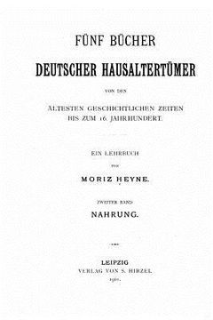 portada Fünf Bücher deutscher Hausaltertümer von den ältesten geschichtlichen Zeiten bis zum 16. Jahrhundert (en Alemán)