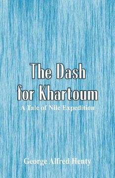 portada The Dash for Khartoum: A Tale of Nile Expedition (en Inglés)