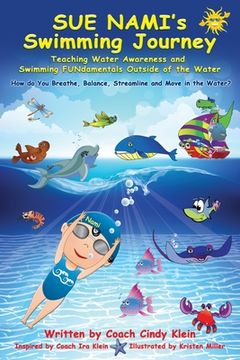 portada Sue Nami's Swimming Journey: Teaching Water Awareness and Swimming FUNdamentals Outside of the Water (in English)