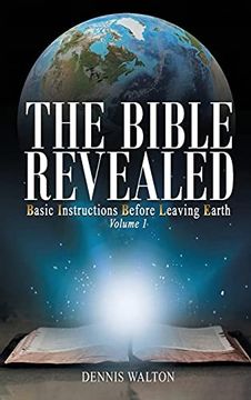 portada The Bible Revealed: Basic Instructions Before Leaving Earth: Volume 1 (en Inglés)
