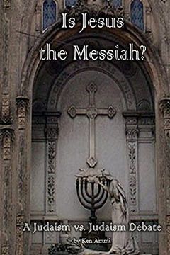 portada Is Jesus the Messiah - a Judaism vs. Judaism Debate (in English)