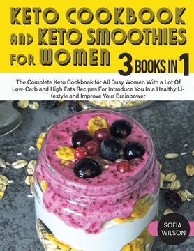 portada Keto Cookbook and Keto Smoothies for Women: Discover the Secret of All Busy Women to Living a Healthy Life While Losing Weight Effortlessly With Low-S