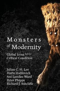 portada Monsters of Modernity: Global Icons for our Critical Condition (en Inglés)