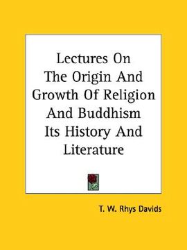 portada lectures on the origin and growth of religion and buddhism its history and literature