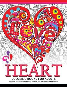 portada Heart Coloring Book for Adults: Doodle and Flower Design for your lover (en Inglés)