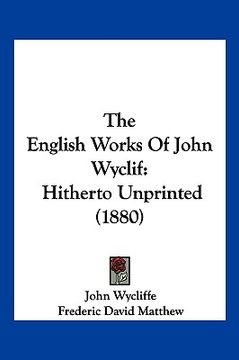 portada the english works of john wyclif: hitherto unprinted (1880) (en Inglés)
