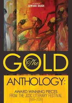 portada The Gold Anthology: Award Winning Pieces from the JCDC Literary Festival 1999-2006