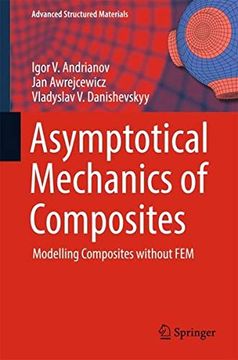 portada Asymptotical Mechanics of Composites: Modelling Composites Without fem (Advanced Structured Materials) (en Inglés)