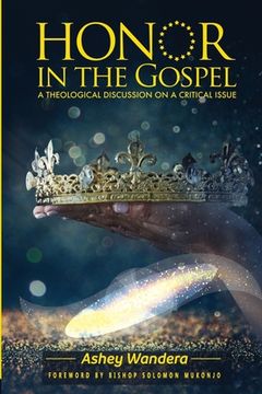 portada Honor in the Gospel: A Theological Discussion on a Critical Issue (en Inglés)