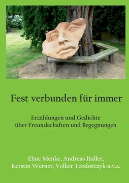 portada Fest verbunden für immer: Erzählungen und Gedichte über Freundschaften und Begegnungen (in German)