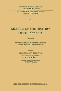 portada Models of the History of Philosophy: From its Origins in the Renaissance to the ‘Historia Philosophica’ (International Archives of the History of Ideas Archives Internationales D'histoire des Idées) (en Inglés)