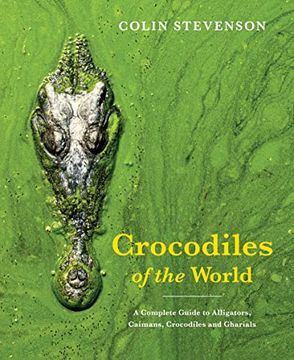 portada Crocodiles of the World: A Complete Guide to Alligators, Caimans, Crocodiles and Gharials (en Inglés)