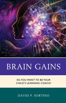portada Brain Gains: So, You Want to Be Your Child's Learning Coach? (en Inglés)