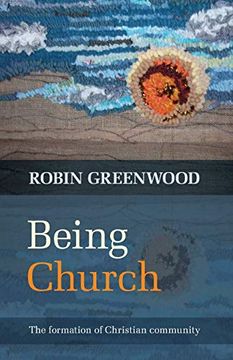 portada Being Church: The Formation of Christian Community (en Inglés)