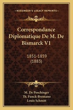 portada Correspondance Diplomatique De M. De Bismarck V1: 1851-1859 (1883) (en Francés)