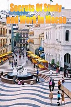 portada Secrets of Study & Work in Macao: English Version 1 (en Inglés)