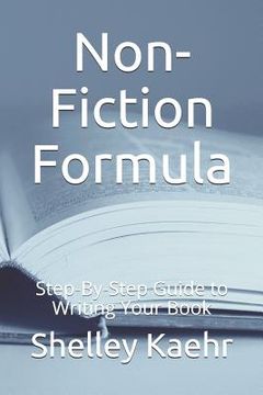 portada Non-Fiction Formula: Step-By-Step Guide to Writing Your Book (en Inglés)