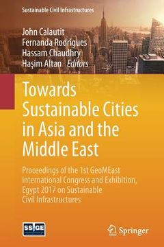 portada Towards Sustainable Cities in Asia and the Middle East: Proceedings of the 1st Geomeast International Congress and Exhibition, Egypt 2017 on Sustainab (en Inglés)