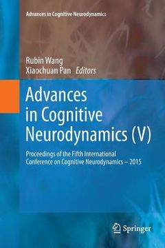 portada Advances in Cognitive Neurodynamics (V): Proceedings of the Fifth International Conference on Cognitive Neurodynamics - 2015 (en Inglés)