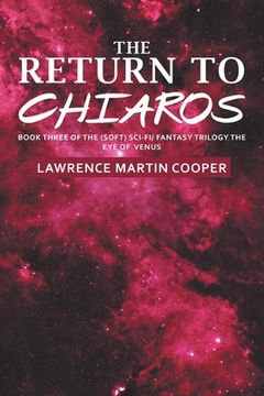 portada The Return to Chiaros: Book Three of the (Soft) Sci-Fi/ Fantasy Trilogy the Eye of Venus (en Inglés)