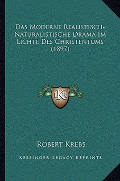 portada Das Moderne Realistisch-Naturalistische Drama Im Lichte Des Christentums (1897) (en Alemán)