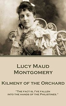 portada Kilmeny of the Orchard: "The fact is, I've fallen into the hands of the Philistines."