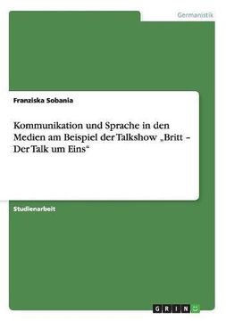 portada Kommunikation und Sprache in den Medien am Beispiel der Talkshow „Britt - Der Talk um Eins" (German Edition)
