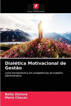 portada Dialética Motivacional de Gestão: Como Hermenêutica em Competências de Trabalho Administrativo (in Portuguese)