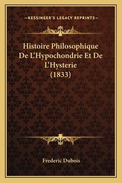 portada Histoire Philosophique De L'Hypochondrie Et De L'Hysterie (1833) (en Francés)