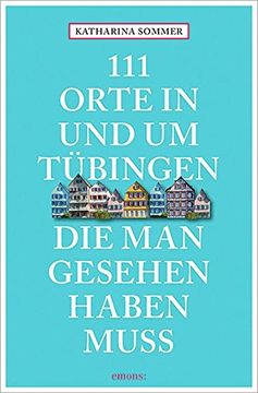 portada 111 Orte in Tübingen, die man Gesehen Haben Muss (en Alemán)