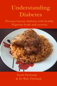 portada Understanding Diabetes: Prevent / reverse diabetes with healthy Nigerian food and exercise