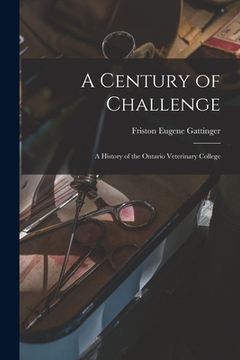 portada A Century of Challenge: a History of the Ontario Veterinary College (en Inglés)