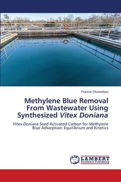 portada Methylene Blue Removal From Wastewater Using Synthesized Vitex Doniana (en Inglés)