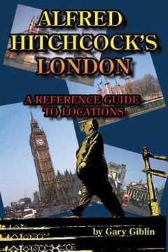 portada Alfred Hitchcock's London A Reference Guide to Locations 
