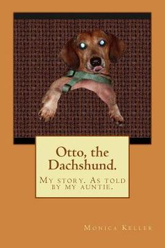 portada Otto, the Dachshund.: My story. As told by my auntie. (in English)