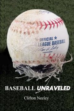 portada Baseball Unraveled: Unraveling the Mystery of Modern Baseball Performance (en Inglés)