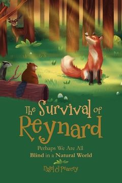 portada The Survival of Reynard: Perhaps We Are All Blind in a Natural World (en Inglés)