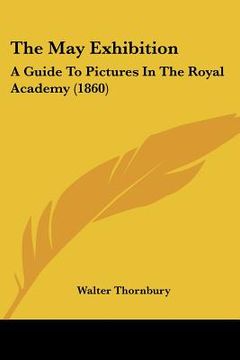 portada the may exhibition: a guide to pictures in the royal academy (1860) (in English)