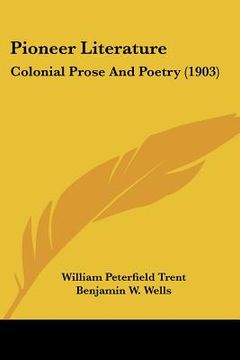 portada pioneer literature: colonial prose and poetry (1903) (en Inglés)