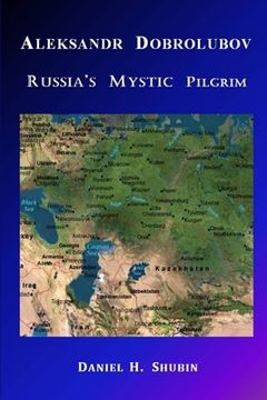 portada Aleksandr Dobrolubov, Russia's Mystic Pilgrim (en Inglés)