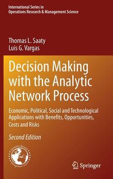 portada Decision Making with the Analytic Network Process: Economic, Political, Social and Technological Applications with Benefits, Opportunities, Costs and (en Inglés)