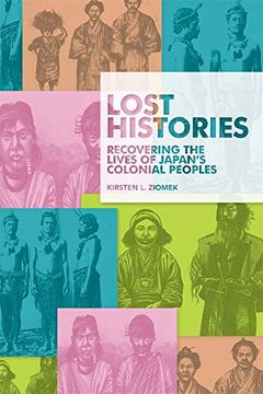 portada Lost Histories: Recovering the Lives of Japan’S Colonial Peoples (Harvard East Asian Monographs) (en Inglés)