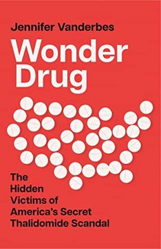 portada Wonder Drug: The Hidden Victims of America? S Secret Thalidomide Scandal