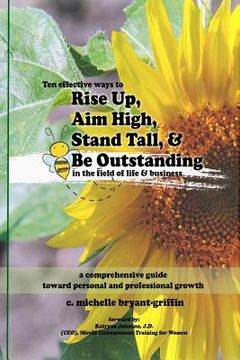 portada Rise Up, Aim High, Stand Tall, & Be Outstanding: A Comprehensive Guide Toward Personal & Professional Growth (in English)