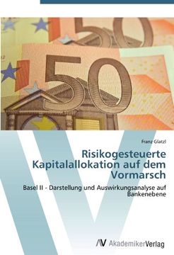 portada Risikogesteuerte Kapitalallokation auf dem Vormarsch: Basel II - Darstellung und Auswirkungsanalyse auf Bankenebene
