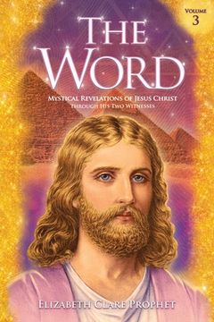 portada The Word Volume 3: 1973-1976: Mystical Revelations of Jesus Christ Through His Two Witnesses (en Inglés)